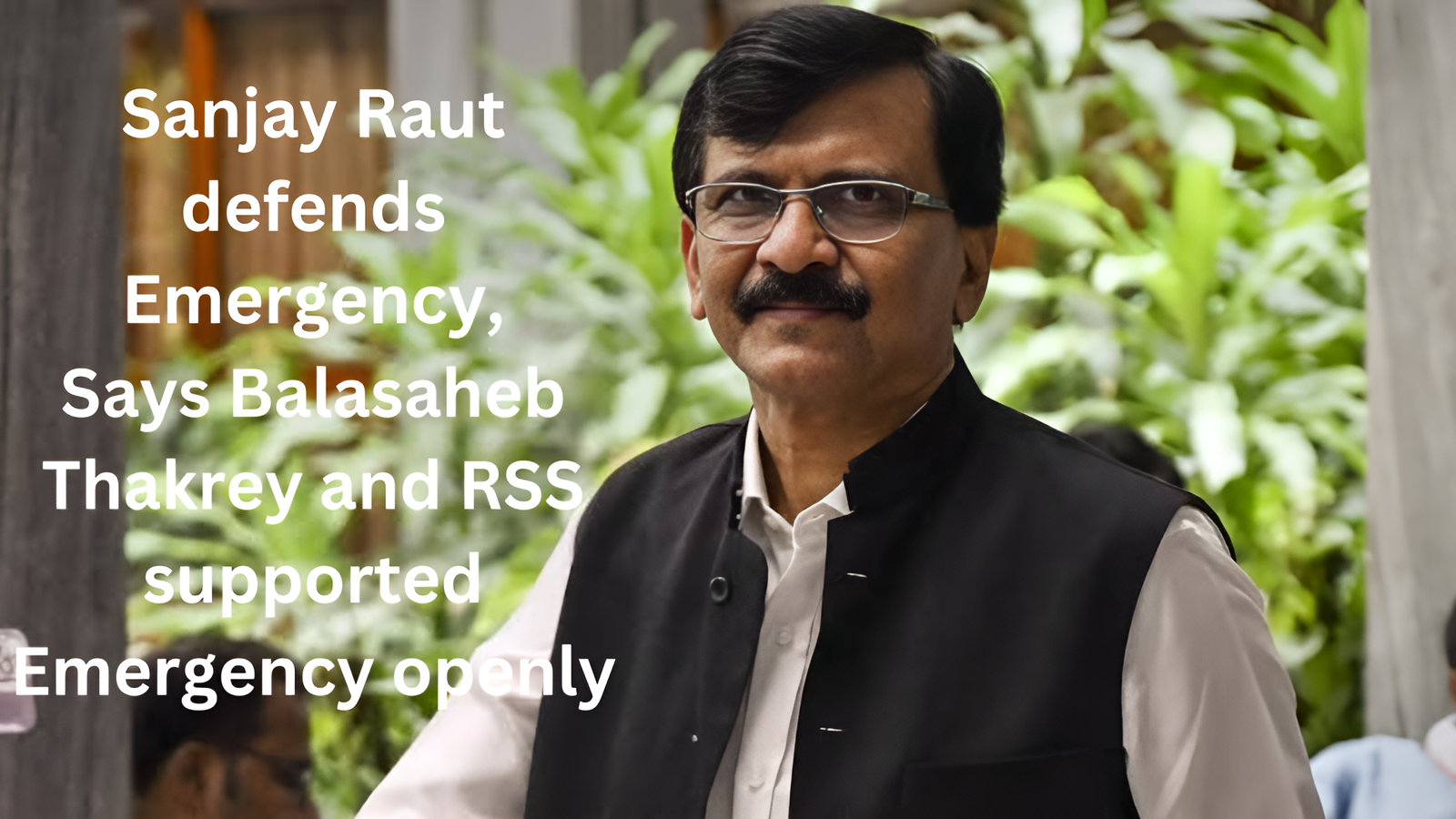 Sanjay Raut defends Emergency